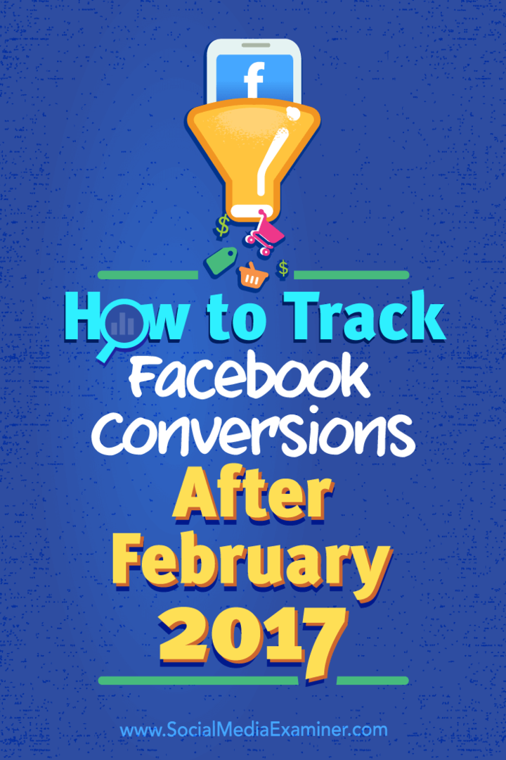 Come monitorare le conversioni di Facebook dopo febbraio 2017: Social Media Examiner