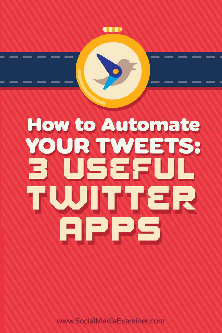 Come automatizzare i tuoi tweet: 3 utili app Twitter: Social Media Examiner