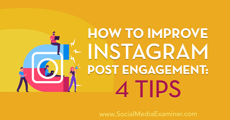 Come migliorare il coinvolgimento dei post su Instagram: 4 suggerimenti di Jenn Herman su Social Media Examiner.