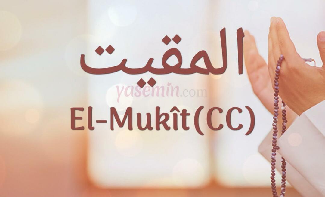 Cosa significa al-Mukit (cc) dei 100 bei nomi di Esmaül Hüsna?