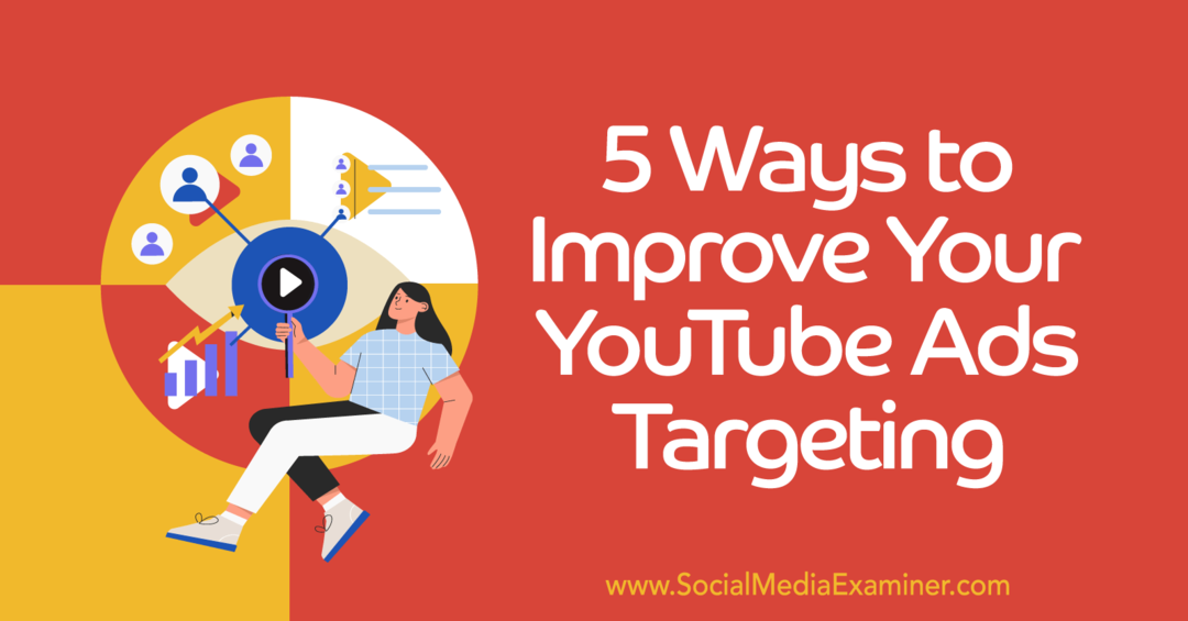 5 modi per migliorare il targeting dell'audience di YouTube - Esaminatore di social media