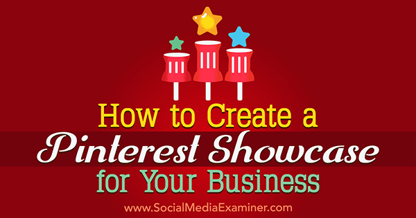 Come creare una vetrina Pinterest per la tua attività di Kristi Hines su Social Media Examiner.