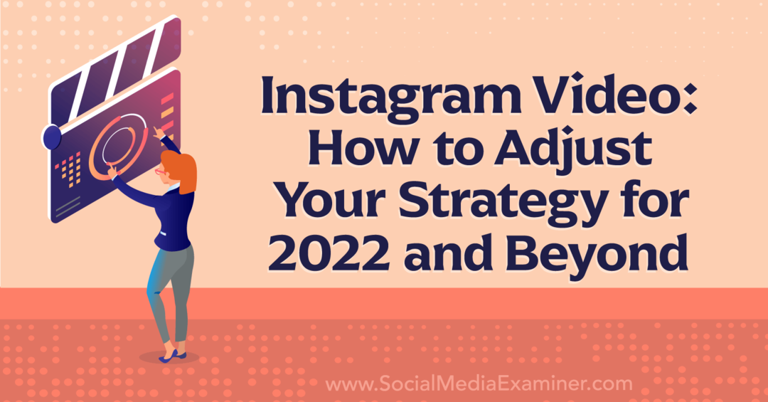 Video di Instagram: come modificare la tua strategia per il 2022 e Beyond-Social Media Examiner