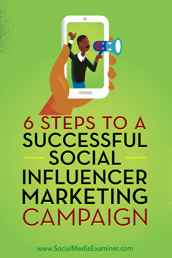 6 passaggi per una campagna di social influencer marketing di successo di Juliet Carnoy su Social Media Examiner.