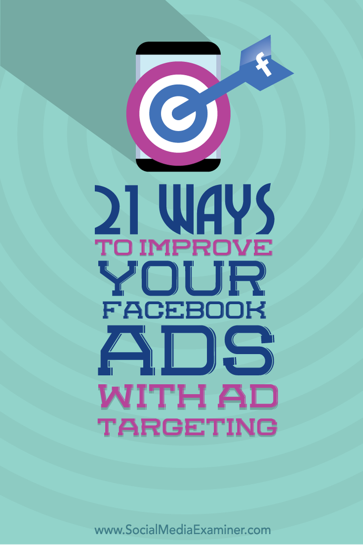 21 modi per migliorare i tuoi annunci di Facebook con il targeting degli annunci: Social Media Examiner