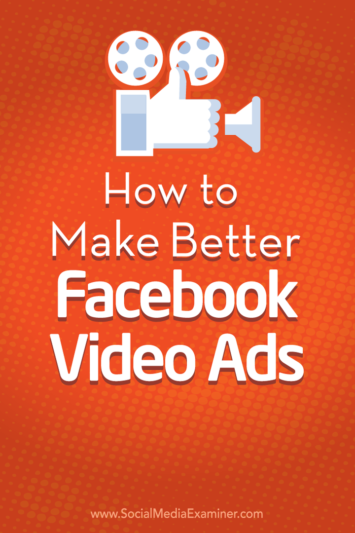 Come creare annunci video di Facebook migliori: esaminatore di social media