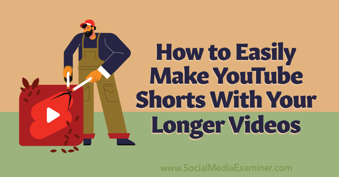Come realizzare facilmente cortometraggi di YouTube con i tuoi video più lunghi: Social Media Examiner