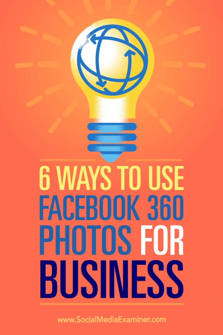 Suggerimenti su sei modi in cui puoi utilizzare le foto 360 di Facebook per promuovere la tua attività.