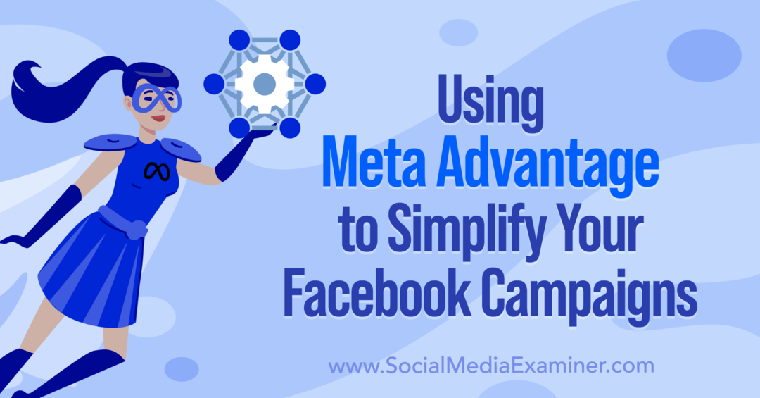 Utilizzo di Meta Advantage per semplificare le tue campagne Facebook di Anna Sonnenberg su Social Media Examiner.