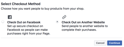 Facebook ti consente di scegliere se desideri che gli utenti effettuino il check-out su Facebook o se li inviino al tuo sito per il check-out.