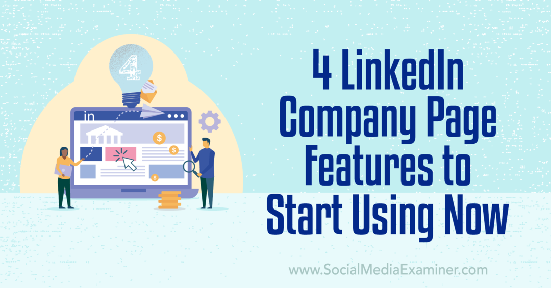 4 Funzionalità della pagina aziendale di LinkedIn per iniziare a utilizzare Now-Social Media Examiner