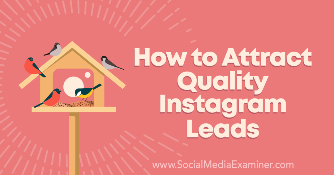 Come attirare lead Instagram di qualità di Anna Sonnenberg su Social Media Examiner.