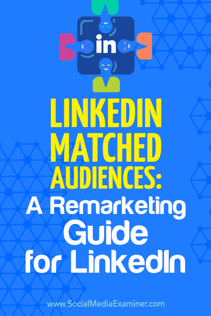 LinkedIn Matched Audiences: una guida al remarketing per LinkedIn: Social Media Examiner