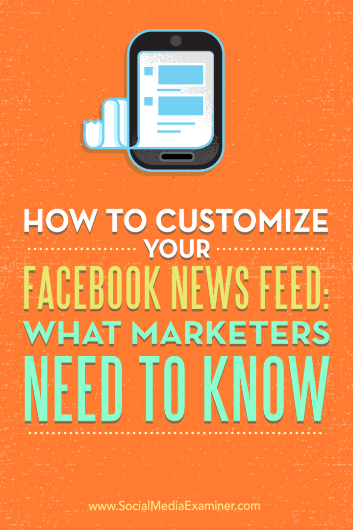 Come personalizzare il feed di notizie di Facebook: cosa devono sapere i professionisti del marketing: esaminatore di social media