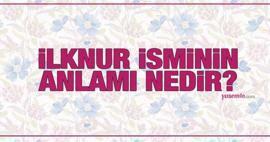Cosa significa il nome İlknur? Il nome İlknur è menzionato nel Corano? Caratteristiche del nome Ilknur