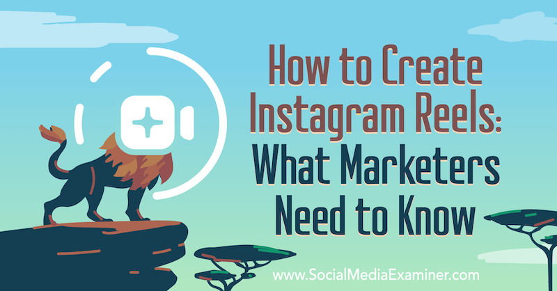 Instagram Reels: cosa devono sapere i professionisti del marketing di Jenn Herman su Social Media Examiner.