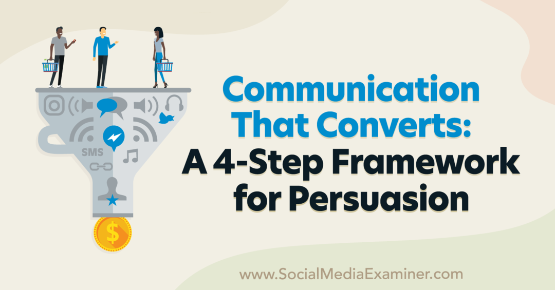Comunicazione che converte: un framework in 4 fasi per la persuasione con approfondimenti di Pat Quinn sul podcast di social media marketing.