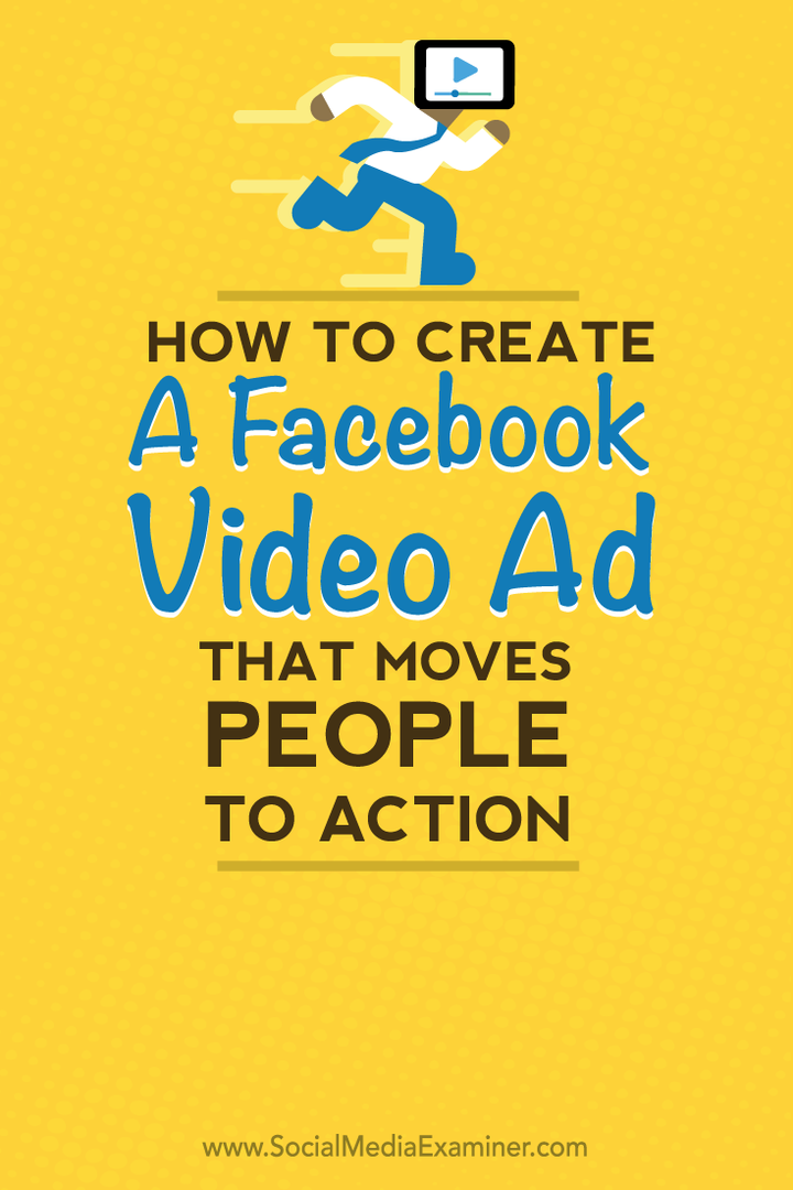 Come creare un annuncio video di Facebook che spinga le persone all'azione: Social Media Examiner