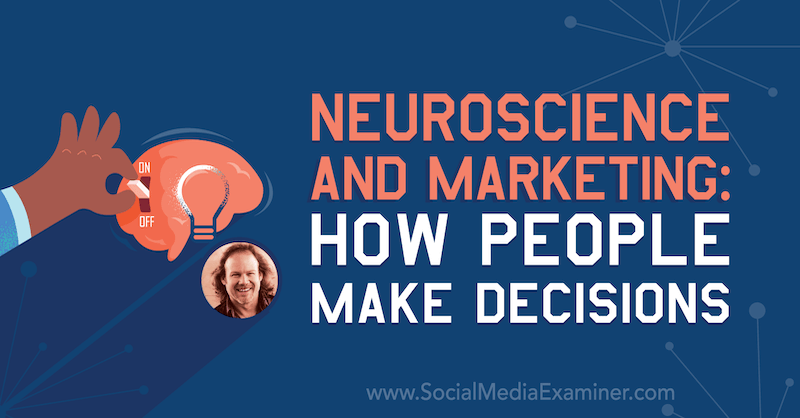 Neuroscienze e marketing: come le persone prendono decisioni con approfondimenti di Tracy Trost sul podcast del social media marketing.