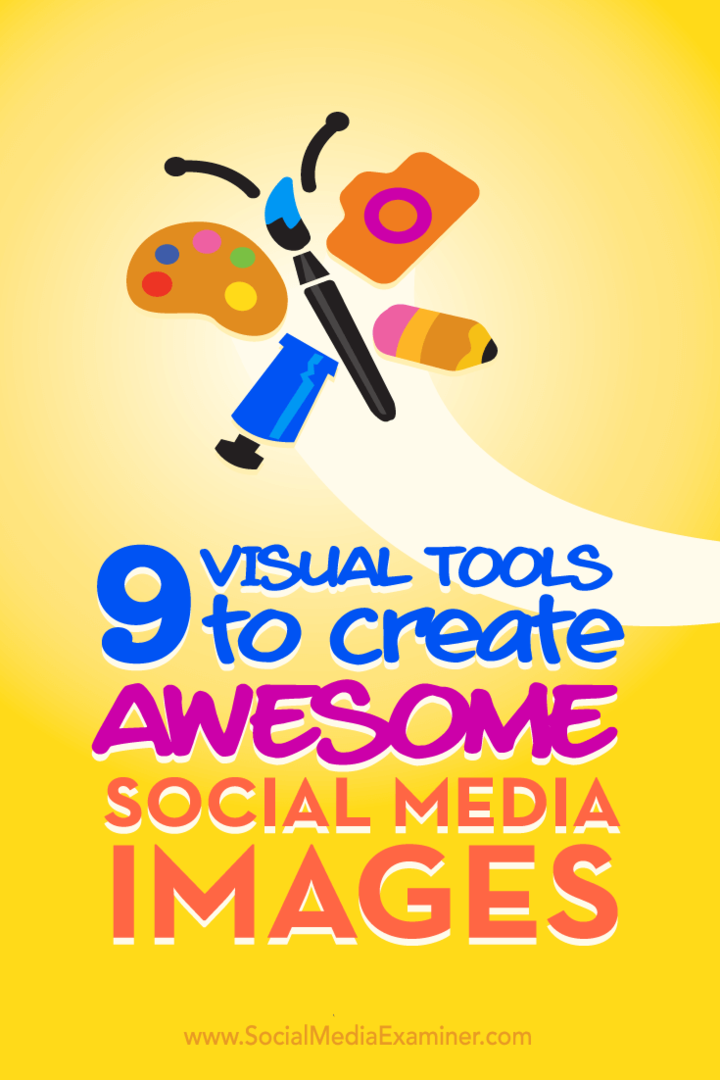 9 strumenti visivi per creare fantastiche immagini sui social media: Social Media Examiner