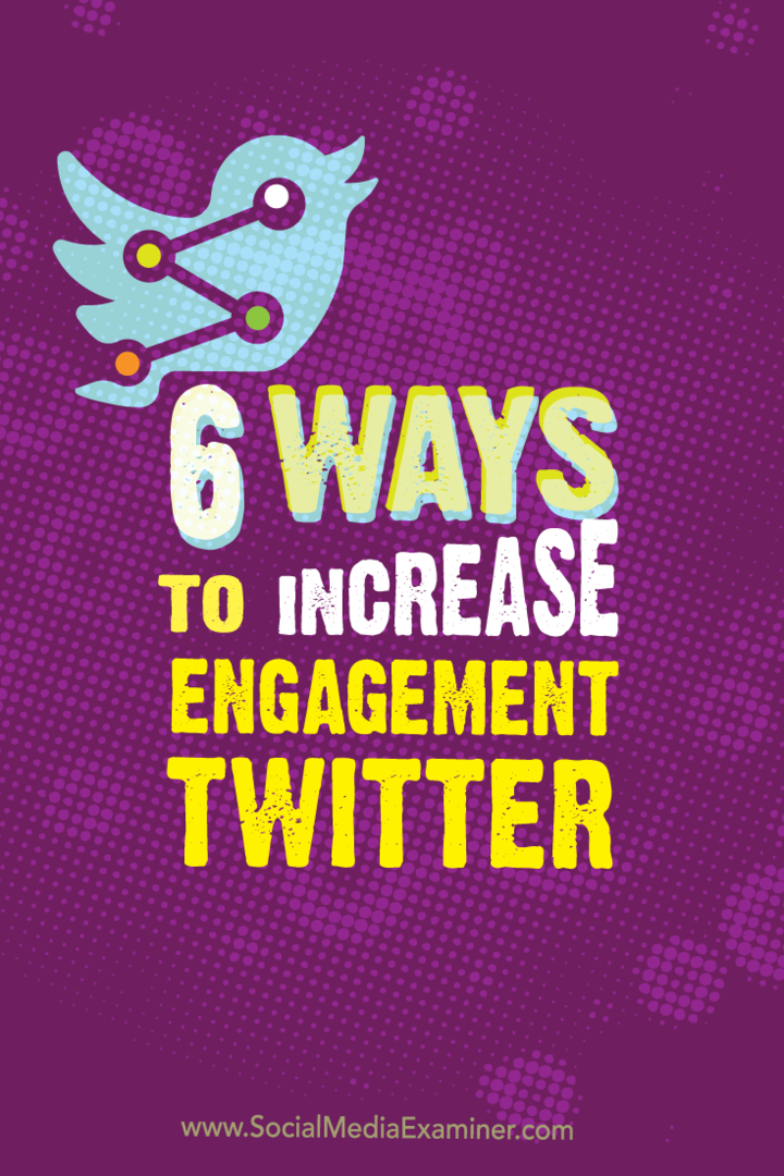 6 modi per aumentare il coinvolgimento di Twitter: Social Media Examiner