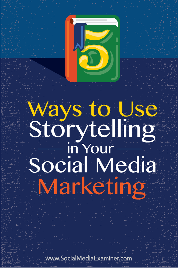 5 modi per utilizzare lo storytelling nel tuo marketing sui social media: Social Media Examiner