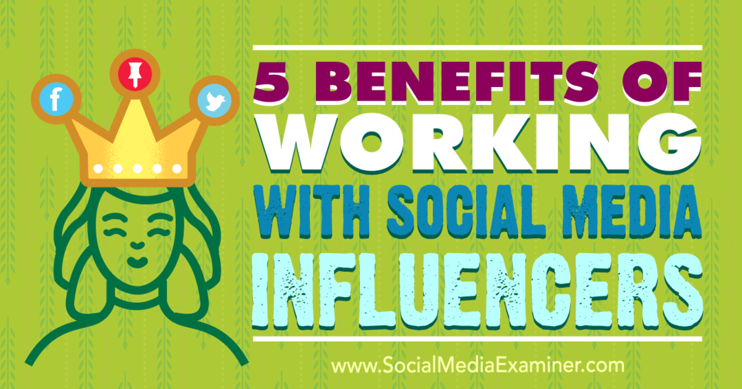 5 vantaggi di lavorare con gli influencer dei social media di Shane Barker su Social Media Examiner.