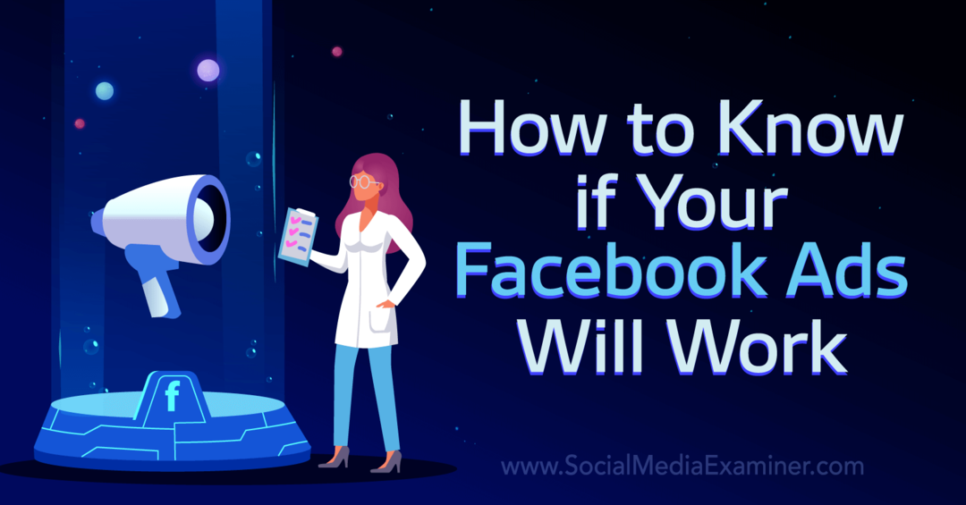 Come sapere se i tuoi annunci di Facebook funzioneranno - Esaminatore di social media