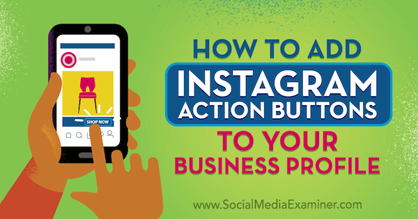 Come aggiungere i pulsanti di azione di Instagram al profilo della tua attività di Jenn Herman su Social Media Examiner.