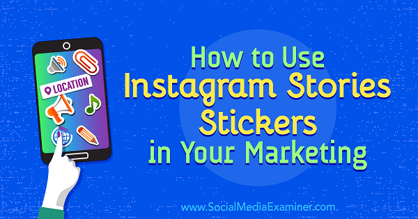 Come utilizzare gli adesivi delle storie di Instagram nel tuo marketing di Jenn Herman su Social Media Examiner.