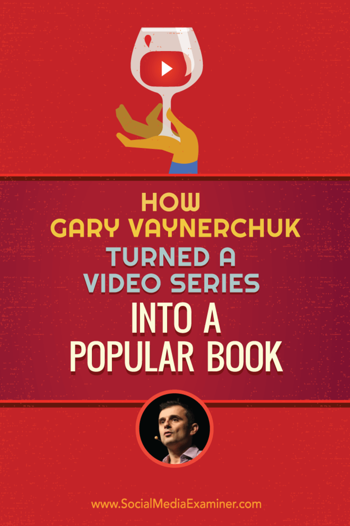 Come Gary Vaynerchuk ha trasformato una serie di video in un libro popolare: Social Media Examiner