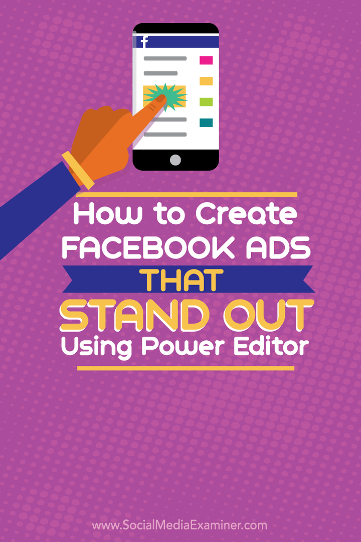 Come creare annunci Facebook che si distinguono utilizzando Power Editor: Social Media Examiner