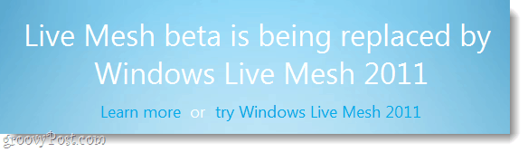 Chiusura beta di Windows Live Mesh alla fine di marzo, è ora di aggiornare!