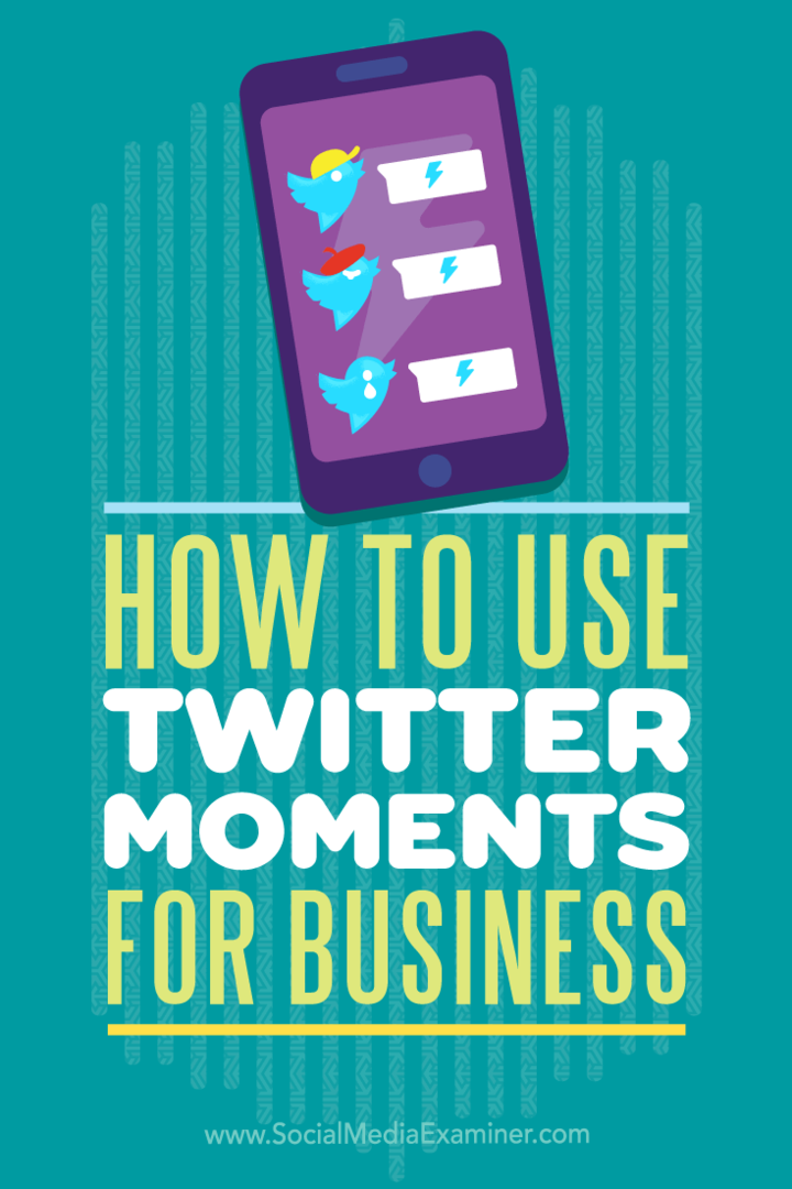 Come utilizzare Twitter Moments for Business di Ana Gotter su Social Media Examiner.
