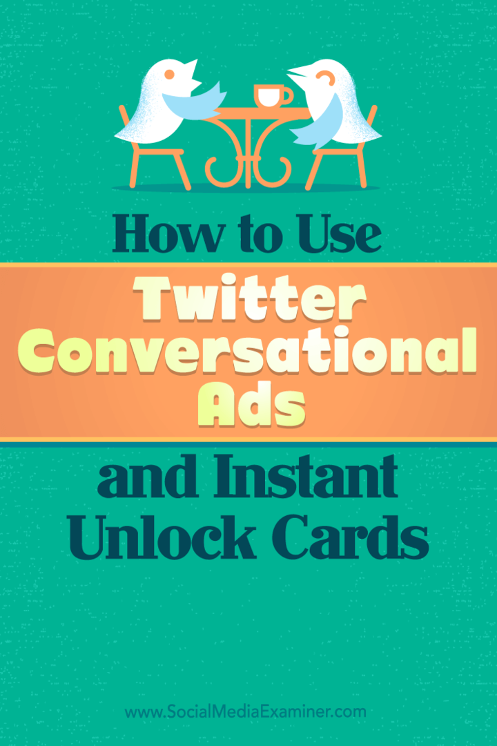 Suggerimenti su come utilizzare gli annunci conversazionali di Twitter e le carte di sblocco istantaneo per le imprese.