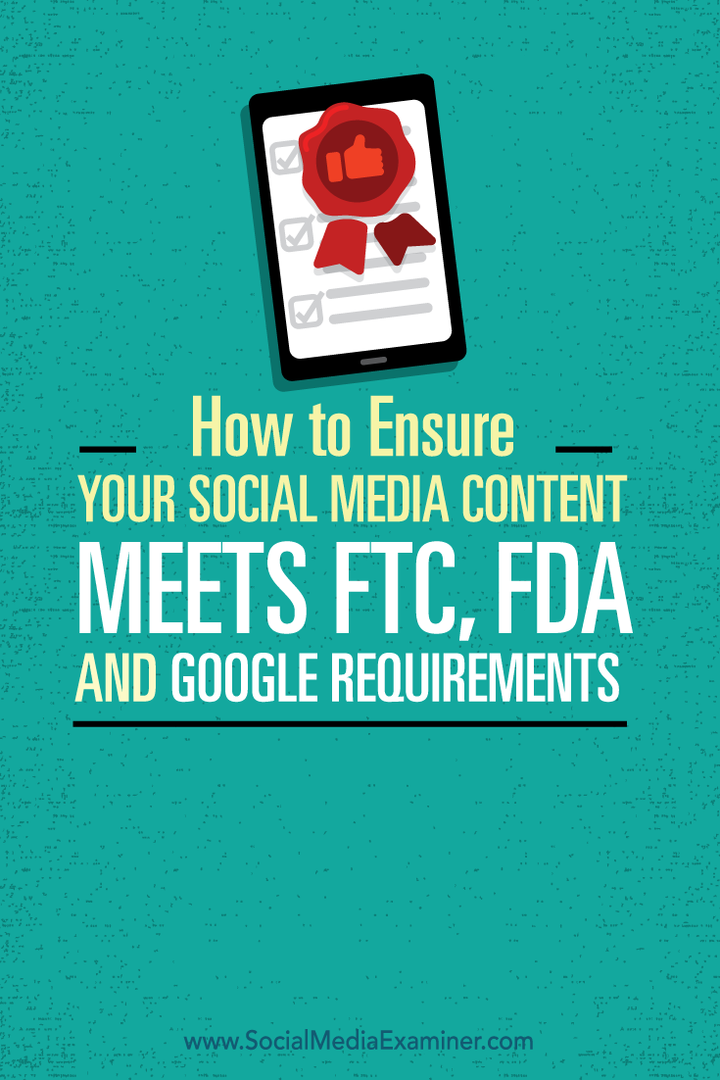 Come garantire che i tuoi contenuti sui social media soddisfino i requisiti FTC, FDA e Google: Social Media Examiner
