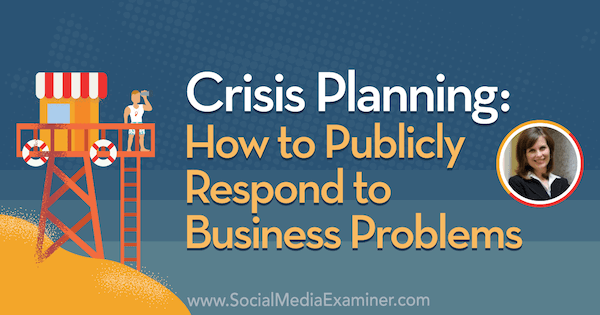 Pianificazione delle crisi: come rispondere pubblicamente ai problemi aziendali con approfondimenti di Gini Dietrich sul podcast del social media marketing.