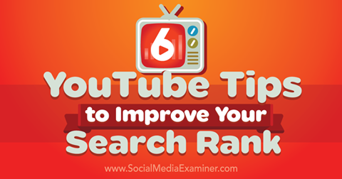 6 suggerimenti di YouTube per migliorare il ranking di ricerca