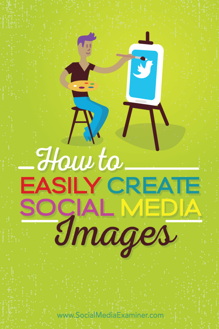 Come creare facilmente immagini di social media di qualità: Social Media Examiner
