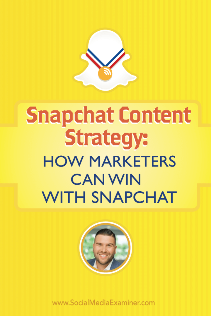 Strategia per i contenuti di Snapchat: come i marketer possono vincere con Snapchat: Social Media Examiner