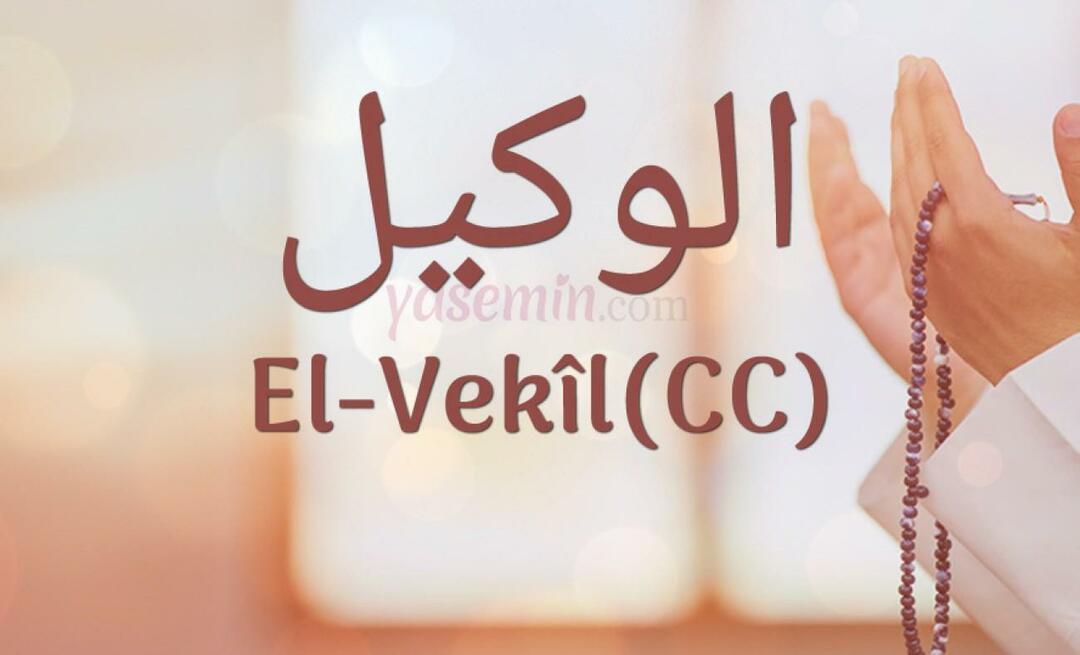 Cosa significa Al-Vakil (cc) da Esma-ul Husna? Quali sono le virtù del nome al-Wakil (cc)?