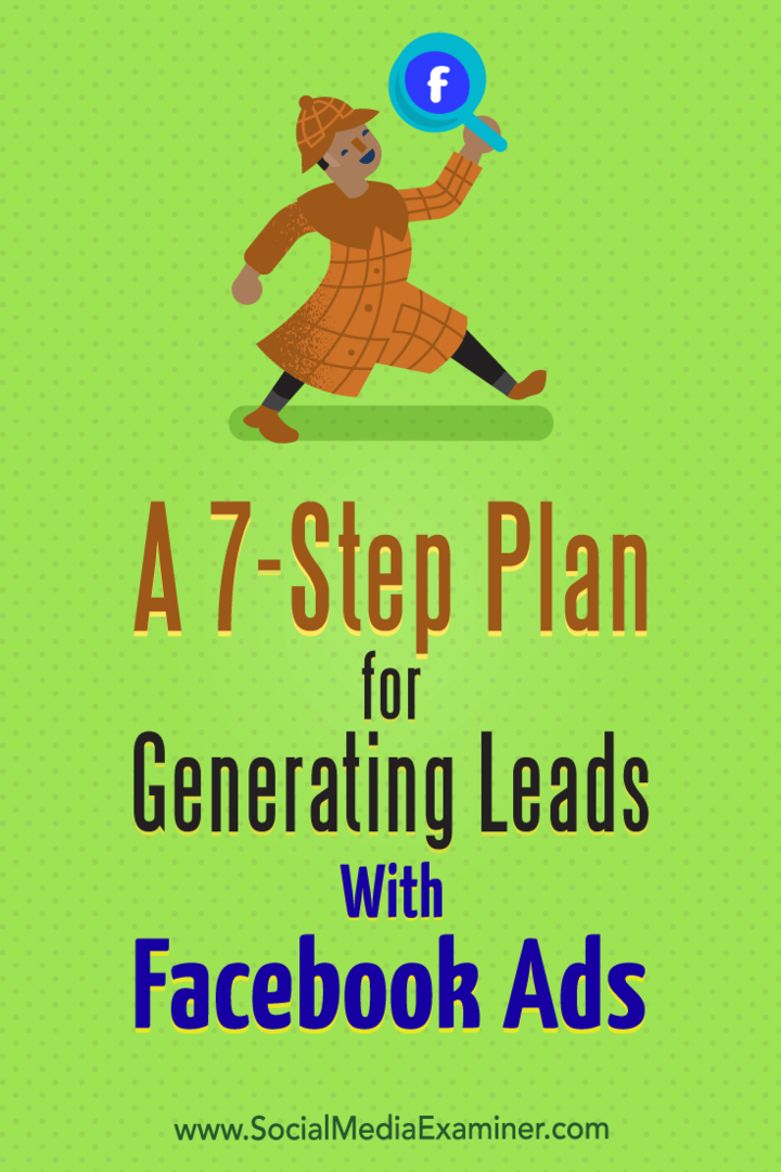 Un piano in 7 passaggi per la generazione di lead con annunci Facebook: Social Media Examiner