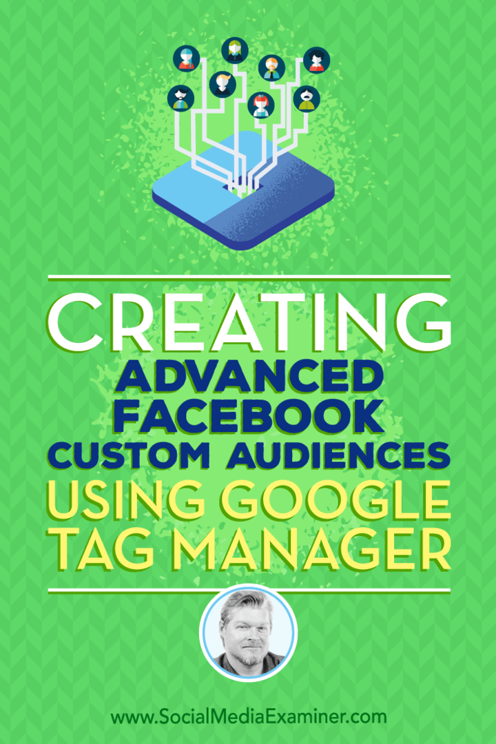 Creazione di segmenti di pubblico personalizzati avanzati di Facebook utilizzando Google Tag Manager: Social Media Examiner