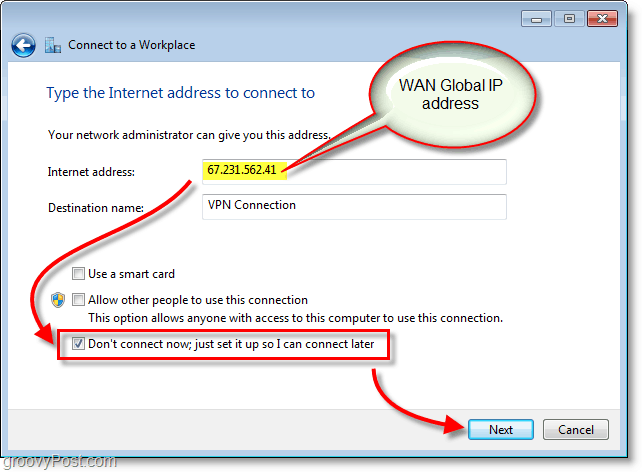 inserisci il tuo indirizzo IP wan o globale e quindi non connetterti ora, basta configurarlo in modo che io possa connettermi in seguito in Windows 7
