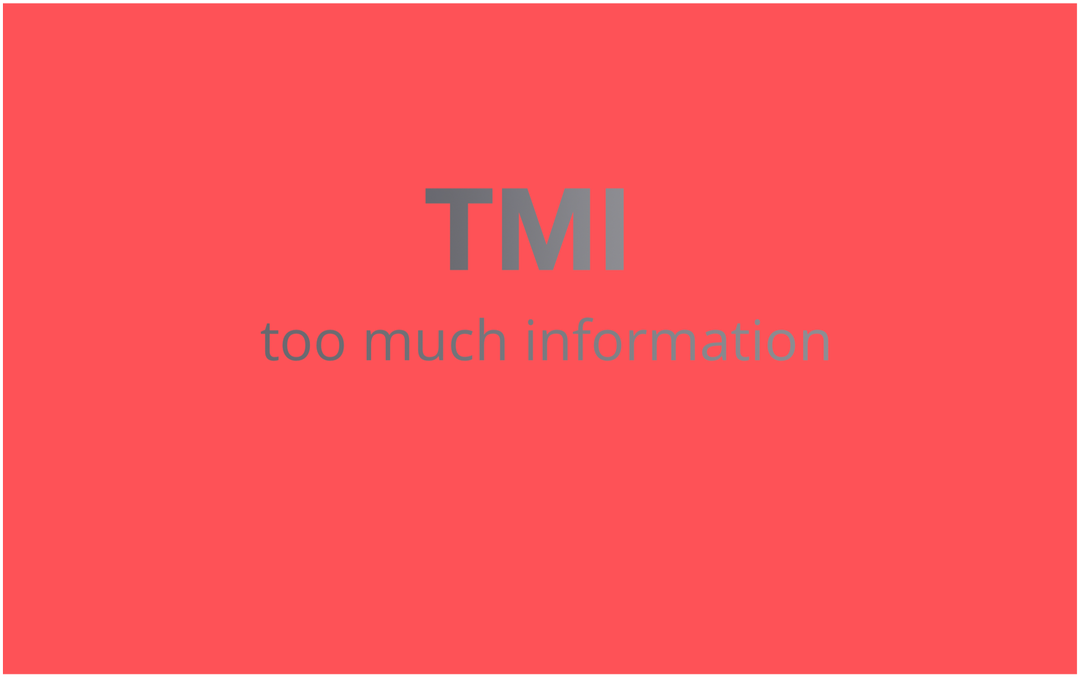 Che cosa significa "TMI" e come si usa?