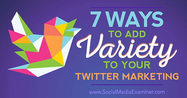 7 modi per aggiungere varietà al tuo marketing su Twitter di Joanne Sweeney-Burke su Social Media Examiner.