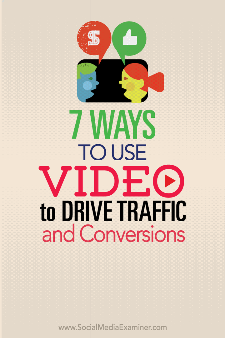 7 modi per utilizzare il video per indirizzare il traffico e le conversioni: Social Media Examiner