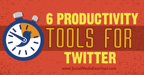 strumenti di Twitter per aumentare la produttività