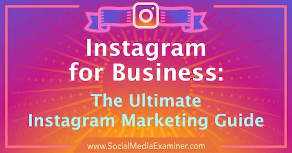 Marketing su Instagram: la guida definitiva per il tuo business.