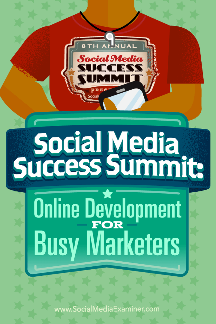 Social Media Success Summit: Sviluppo online per operatori di marketing impegnati: Social Media Examiner